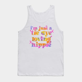 I’m just a tie dye loving hippie Tank Top